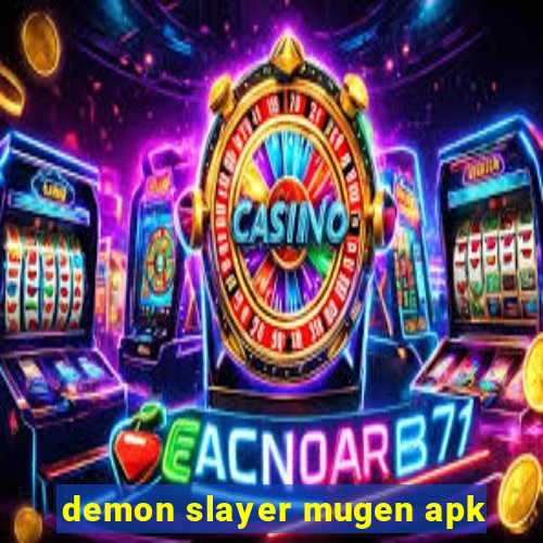 demon slayer mugen apk